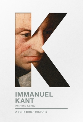 Immanuel Kant: A Very Brief History - Anthony Kenny