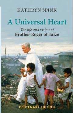 Coperta cărții 'Universal Heart: The Life and Vision of Brother Roger of Taize - Kathryn Spink'