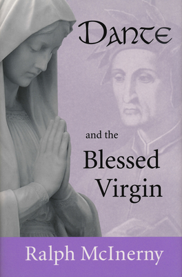 Dante and the Blessed Virgin - Ralph Mcinerny