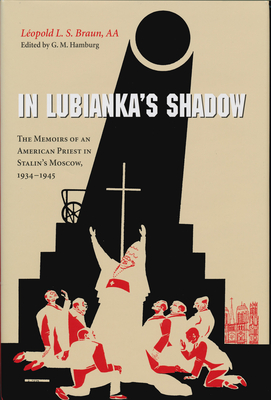 In Lubianka's Shadow: The Memoirs of an American Priest in Stalin's Moscow, 1934-1945 - Léopold L. S. Braun Aa