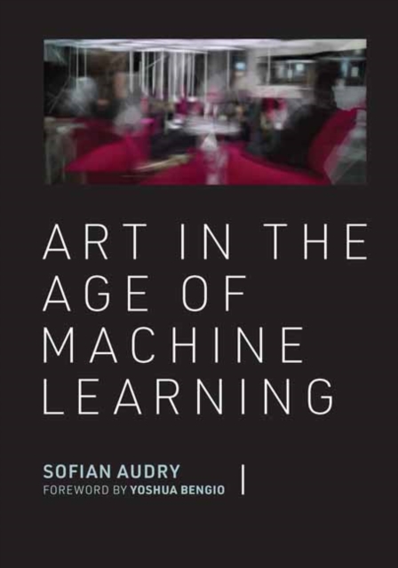 Art in the Age of Machine Learning - Sofian Audry