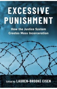 Poza produsului Excessive Punishment: How the Justice System Creates Mass Incarceration - Lauren-brooke Eisen
