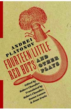 Poza produsului Fourteen Little Red Huts and Other Plays - Andrei Platonov