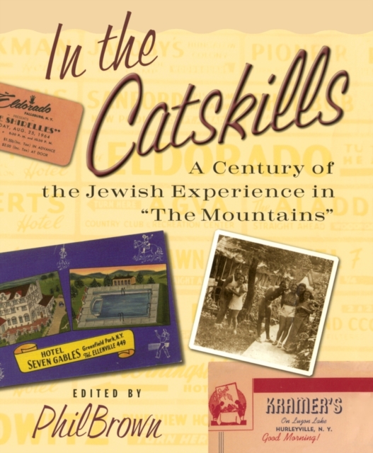 In the Catskills: A Century of Jewish Experience in 