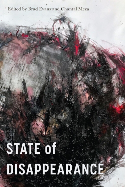 State of Disappearance: Volume 6 - Brad Evans