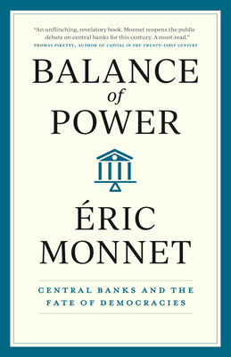 Balance of Power: Central Banks and the Fate of Democracies - Éric Monnet
