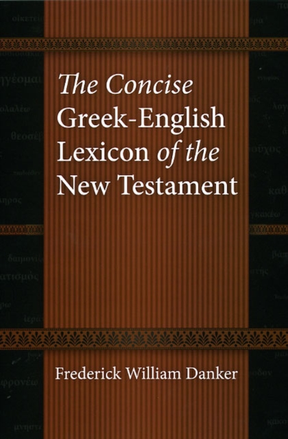 The Concise Greek-English Lexicon of the New Testament - Frederick William Danker