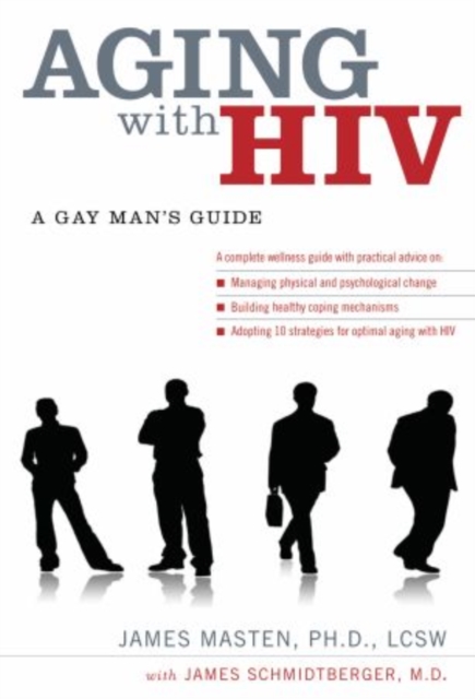 Aging with HIV: A Gay Man's Guide - James Masten