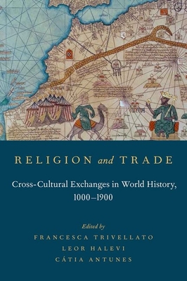 Religion and Trade: Cross-Cultural Exchanges in World History, 1000-1900 - Francesca Trivellato