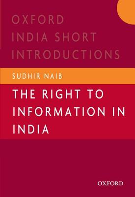 The Right to Information in India - Naib Sudhir
