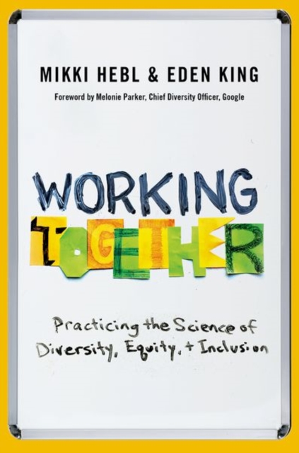 Working Together: Practicing the Science of Diversity, Equity, and Inclusion - Mikki Hebl