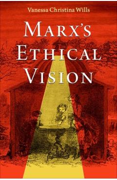 Coperta cărții 'Marx's Ethical Vision - Vanessa Christina Wills'