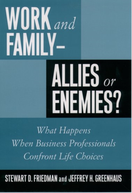 Work and Family: Allies of Enemies? - Stewart D. Friedman