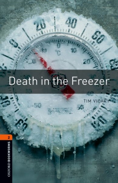Oxford Bookworms Library: Death in the Freezer: Level 2: 700-Word Vocabulary - Tim Vicary