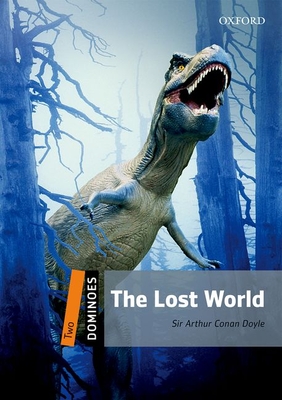 Dominoes: Level 2: 700-Word Vocabularythe Lost World - Sir Arthur Conan Doyle