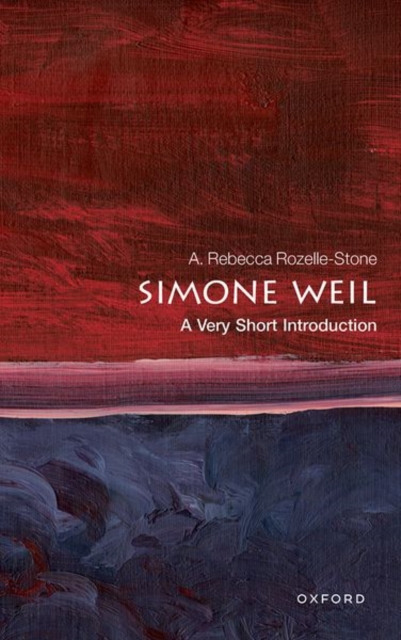 Simone Weil: A Very Short Introduction - A. Rebecca Rozelle-stone