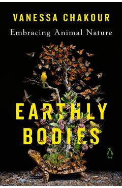 Earthly Bodies: Embracing Animal Nature - Vanessa Chakour