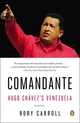 Comandante: Hugo Chvez's Venezuela - Rory Carroll