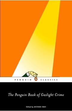 Coperta cărții 'The Penguin Book of Gaslight Crime: Con Artists, Burglars, Rogues, and Scoundrels from the Time of Sherlock Holmes -'