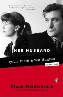 Coperta cărții 'Her Husband: Ted Hughes and Sylvia Plath--A Marriage - Diane Middlebrook'