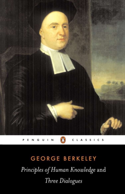 Principles of Human Knowledge and Three Dialogues Between Hylas and Philonous - George Berkeley