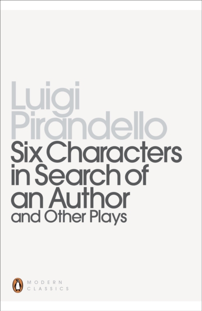 Six Characters in Search of an Author and Other Plays - Luigi Pirandello