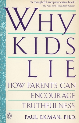 Why Kids Lie: How Parents Can Encourage Truthfulness - Paul Ekman