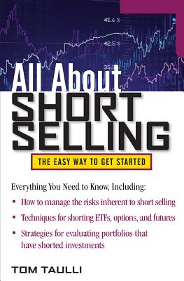 All about Short Selling: The Easy Way to Get Started - Tom Taulli