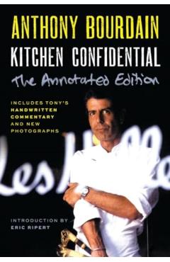 Kitchen Confidential Annotated Edition: Adventures in the Culinary Underbelly - Anthony Bourdain