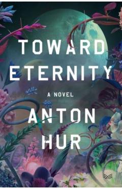 Toward Eternity - Anton Hur