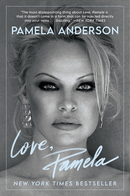 Love, Pamela: A Memoir of Prose, Poetry, and Truth - Pamela Anderson