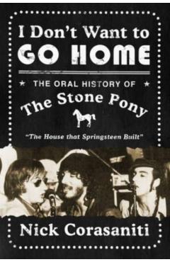 I Don't Want to Go Home: The Oral History of the Stone Pony - Nick Corasaniti
