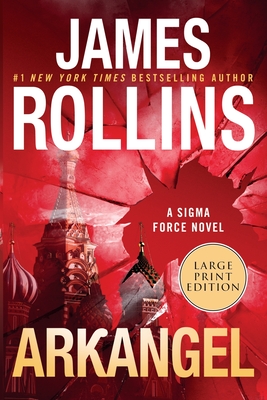 Arkangel: A SIGMA Force Novel - James Rollins