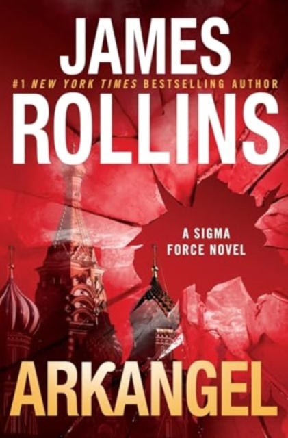 Arkangel: A SIGMA Force Novel - James Rollins