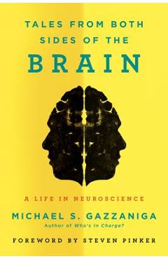 Coperta cărții 'Tales from Both Sides of the Brain: A Life in Neuroscience - Michael S. Gazzaniga'