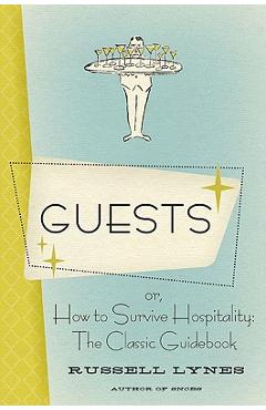 Poza produsului Guests: Or, How to Survive Hospitality: The Classic Guidebook - Russell Lynes