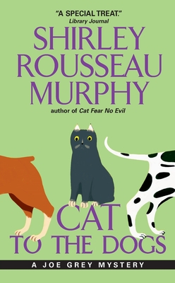 Cat to the Dogs: A Joe Grey Mystery - Shirley Rousseau Murphy
