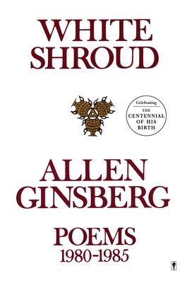 Coperta cărții 'White Shroud: Poems 1980-1985 - Allen Ginsberg'