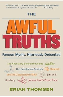 Coperta cărții 'The Awful Truths: Famous Myths, Hilariously Debunked - Brian M. Thomsen'