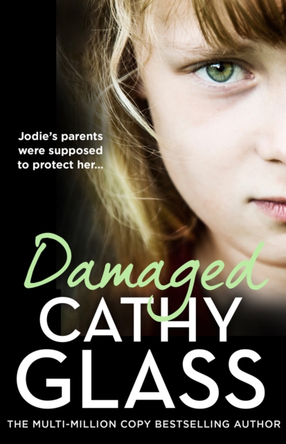 Damaged: Jodie's Parents Were Supposed to Protect Her... - Cathy Glass