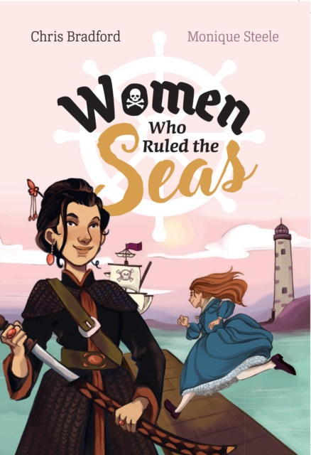 Big Cat for Little Wandle Fluency -- Women Who Ruled the Seas - Chris Bradford