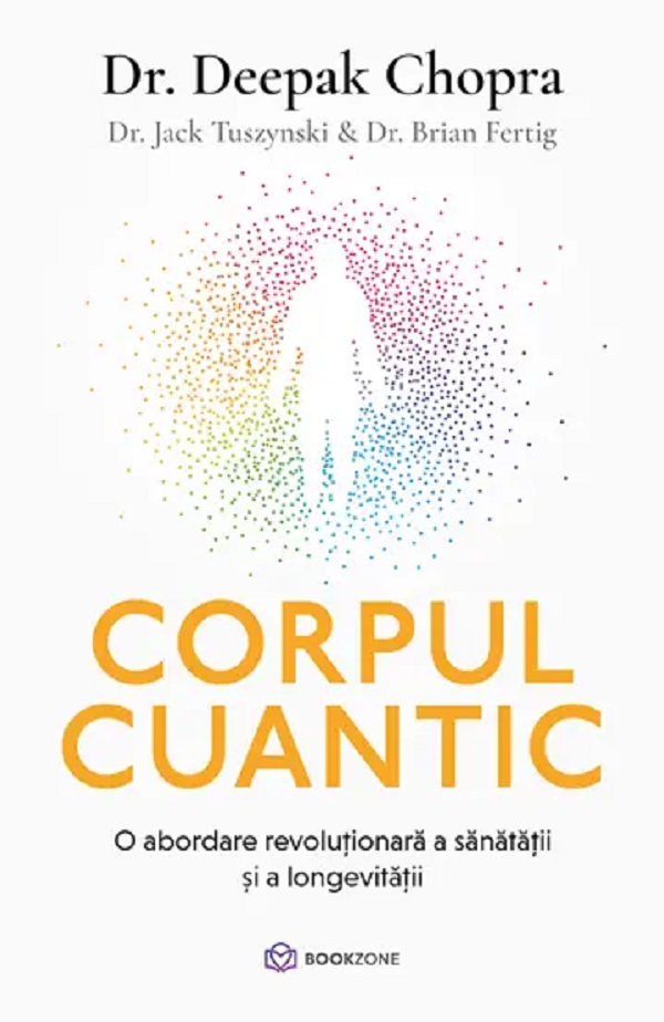 Corpul cuantic - Deepak Chopra, Jack Tuszynski, Brian Fertig