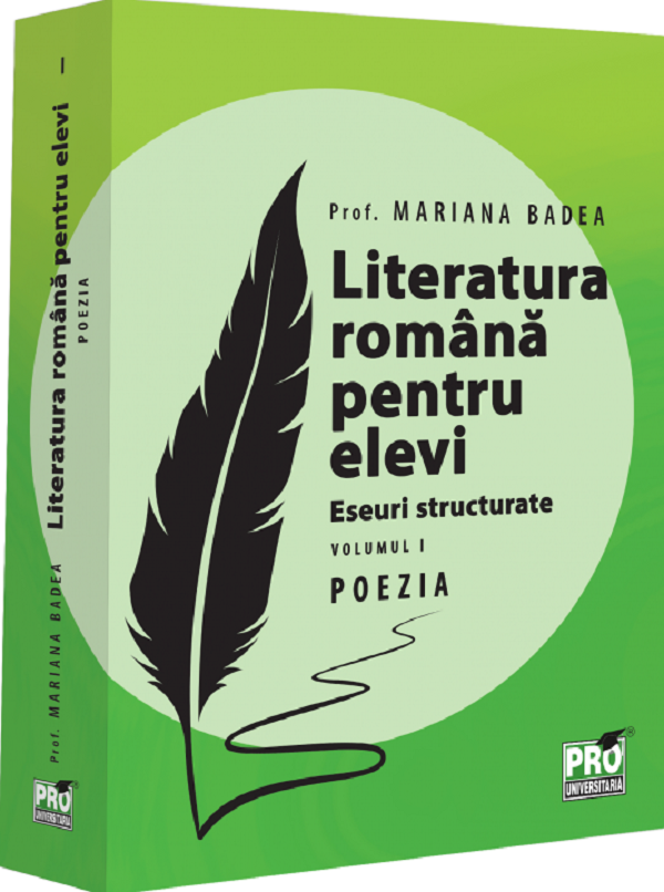 Literatura romana pentru elevi. Eseuri structurate. Vol.1: Poezia - Mariana Badea