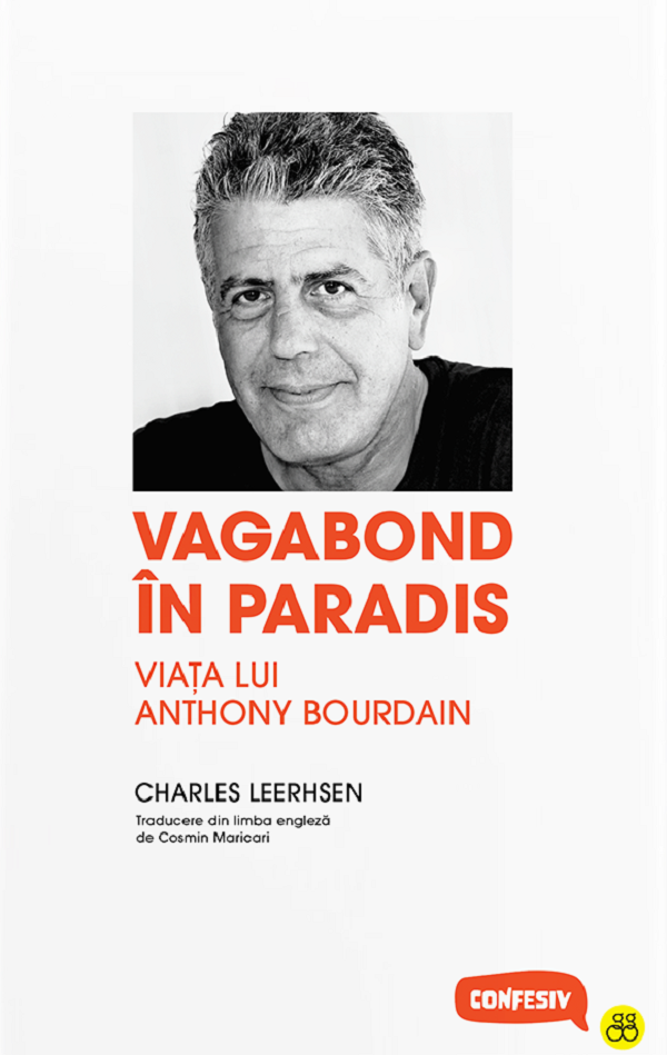 Vagabond in paradis. Viata lui Anthony Bourdain - Charles Leerhsen
