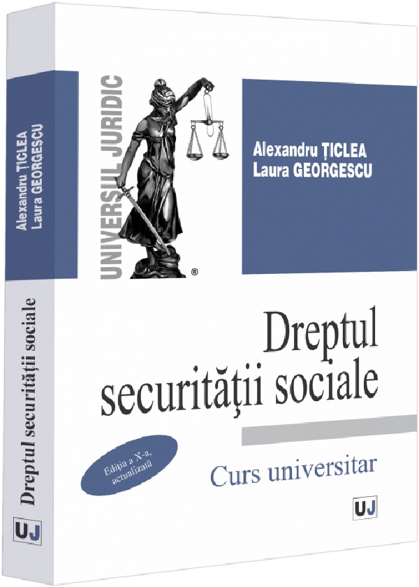 Dreptul securitatii sociale. Curs universitar Ed.10 - Alexandru Ticlea, Laura Georgescu