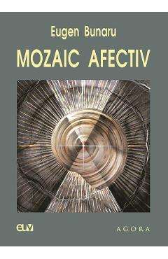 Poza produsului Mozaic afectiv - Eugen Bunaru