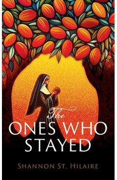 Coperta cărții 'The Ones Who Stayed - Shannon St Hilaire'