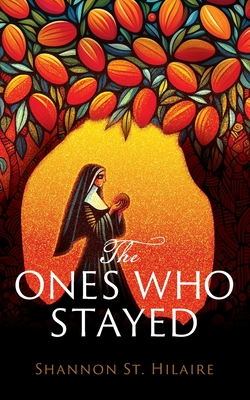 The Ones Who Stayed - Shannon St Hilaire