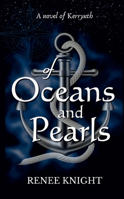 Of Oceans and Pearls: A Novel of Kerrynth - Renee Knight