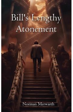 Coperta cărții 'Bill's Lengthy Atonement - Norman Merwarth'
